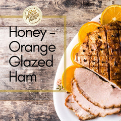 Honey-Orange Glazed Ham - Bee Friends Farm