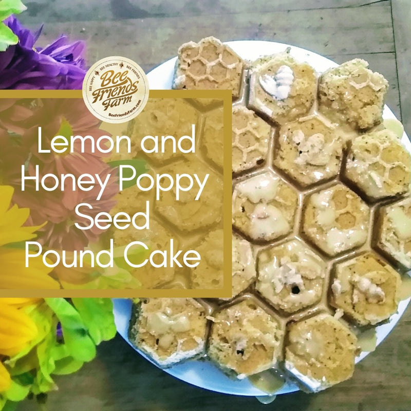Lemon and Honey Poppy Seed Pound Cake  - Bee Friends Farm